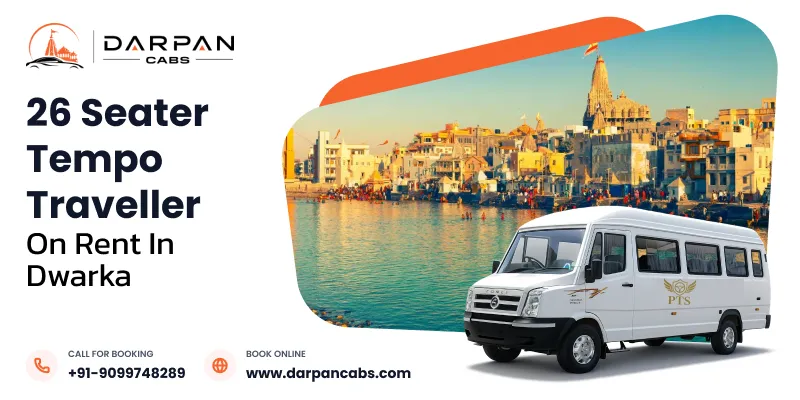 Hire 26 Seater Tempo Traveller in Dwarka | 26 Seater Tempo Traveller on Rent in Dwarka with Darpan Cabs