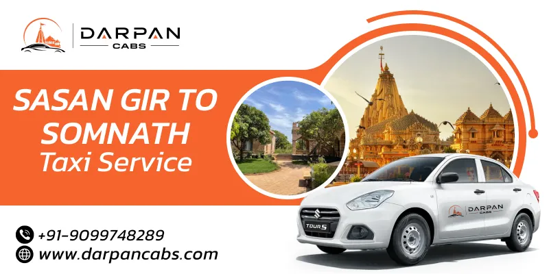 Sasan Gir to Somnath Taxi Service | Book Your Sasan Gir to Somnath Cab with Darpan Cabs