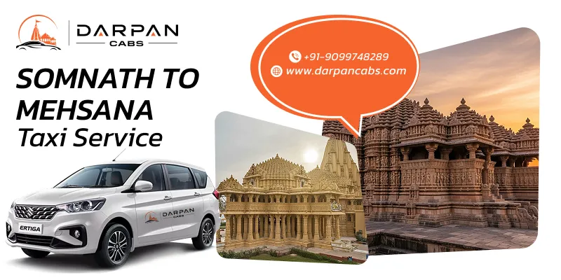 Somnath to Mehsana Taxi Service | Hire Cab from Somnath to Mehsana - Darpan Cabs