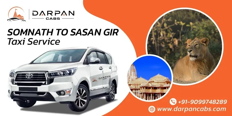 Somnath to Sasan Gir Taxi Service| Cab from Somnath to Sasan Gir - Darpan Cabs